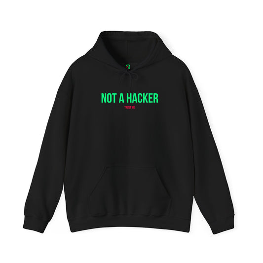 Not A Hacker: Trust Me Hoodie
