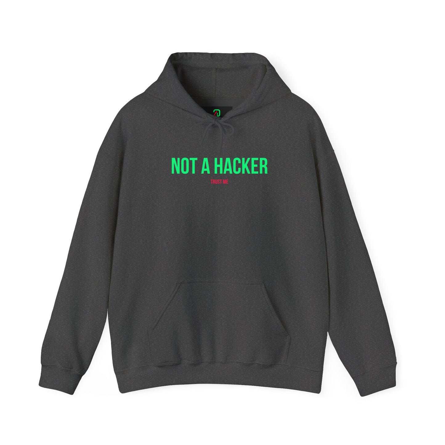 Not A Hacker: Trust Me Hoodie